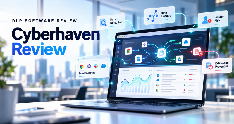 Cyberhaven Review 2026 covering DLP, data lineage, insider risk, and exfiltration prevention